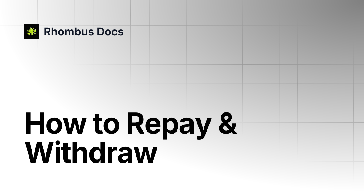 How to Repay & Withdraw | Rhombus Docs